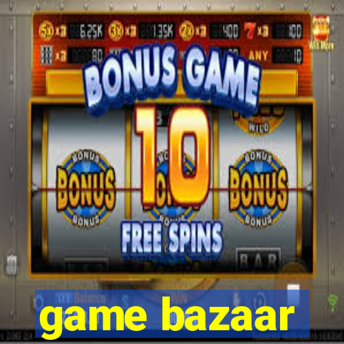 game bazaar